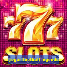 jogar football legends